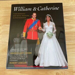 William and Catherine : Their Romance and Royal Wedding in Photographs by Cohen